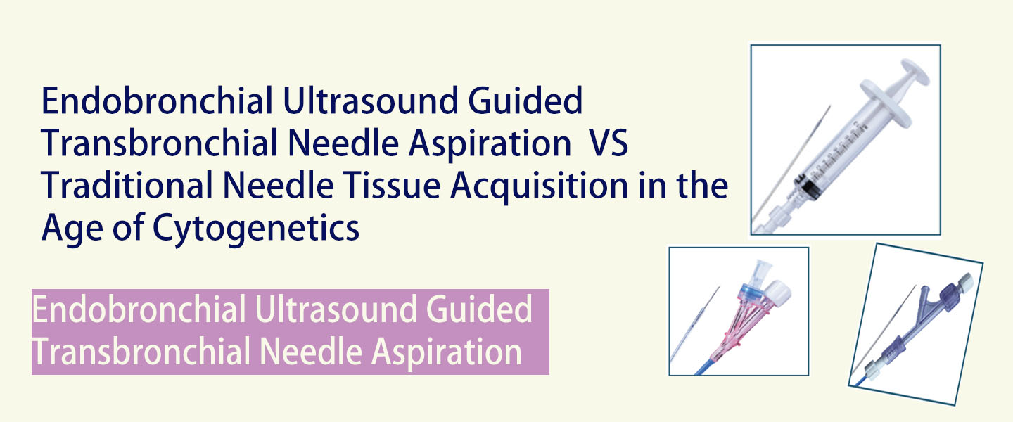Endobronchial Ultrasound Guided Transbronchial Needle Aspiration vs. Traditional Needle Tissue Acquisition in the Age of Cytogenetics